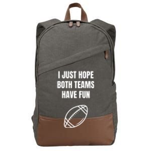 I Just Hope Both Teams Have Fun Funny Gift Funny Football Fans Cute Gift Cotton Canvas Backpack