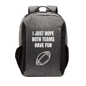 I Just Hope Both Teams Have Fun Funny Gift Funny Football Fans Cute Gift Vector Backpack