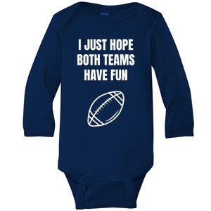 I Just Hope Both Teams Have Fun Funny Gift Funny Football Fans Cute Gift Baby Long Sleeve Bodysuit