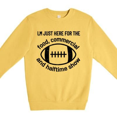 I'm Just Here For The Food Commercials And Halftime Show Gift Premium Crewneck Sweatshirt