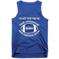 I'm Just Here For The Food Commercials And Halftime Show Gift Tank Top