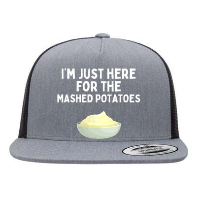 Im Just Here For The Mashed Potatoes Funny Potatoes Flat Bill Trucker Hat