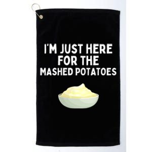 Im Just Here For The Mashed Potatoes Funny Potatoes Platinum Collection Golf Towel