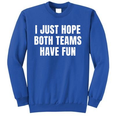 I Just Hope Both Teams Have Fun Vintage Funny Football Fan Gift Tall Sweatshirt