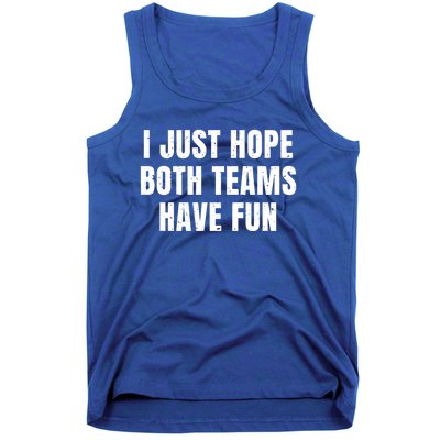 I Just Hope Both Teams Have Fun Vintage Funny Football Fan Gift Tank Top