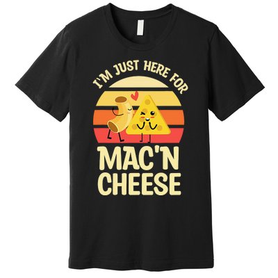 I'm Just Here For Mac 'N Cheese Noodles Pasta Lovers Premium T-Shirt