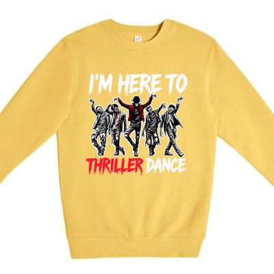 IM Just Here To Thriller Dance Funny Halloween Zombie Party Premium Crewneck Sweatshirt