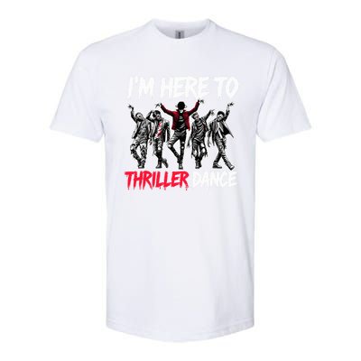 IM Just Here To Thriller Dance Funny Halloween Zombie Party Softstyle® CVC T-Shirt