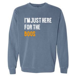 Im Just Here For The Boos Pun Cute Gift Garment-Dyed Sweatshirt