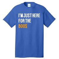 Im Just Here For The Boos Pun Cute Gift Tall T-Shirt