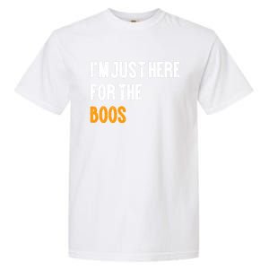 Im Just Here For The Boos Pun Cute Gift Garment-Dyed Heavyweight T-Shirt