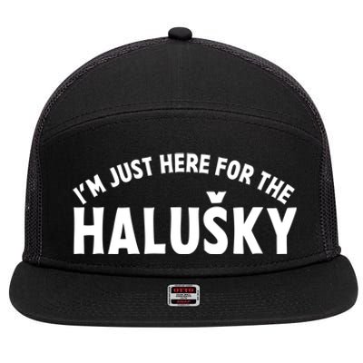 Im Just Here For The Haluški Funny Slovak Food Slovakian Gift 7 Panel Mesh Trucker Snapback Hat