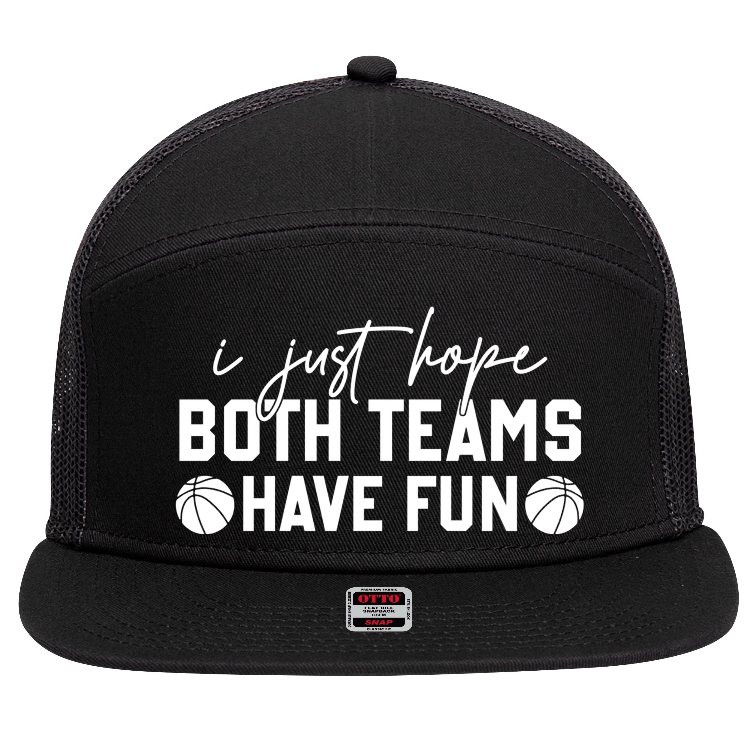 I Just Hope Both Teams Have Fun White Tee Basketball Lovers Gift 7 Panel Mesh Trucker Snapback Hat