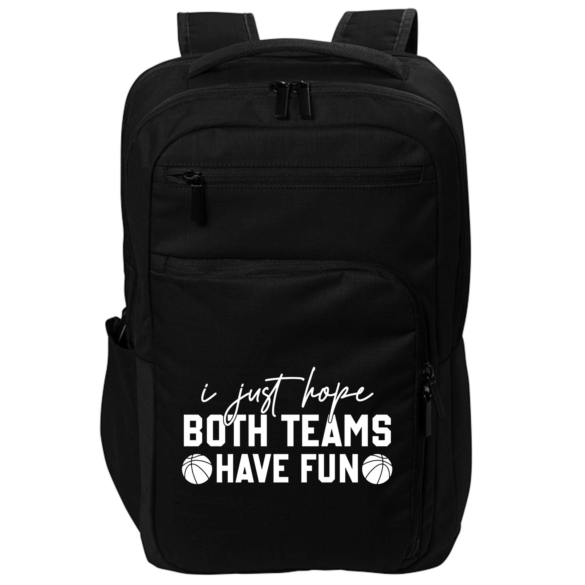 I Just Hope Both Teams Have Fun White Tee Basketball Lovers Gift Impact Tech Backpack