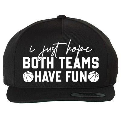 I Just Hope Both Teams Have Fun White Tee Basketball Lovers Gift Wool Snapback Cap
