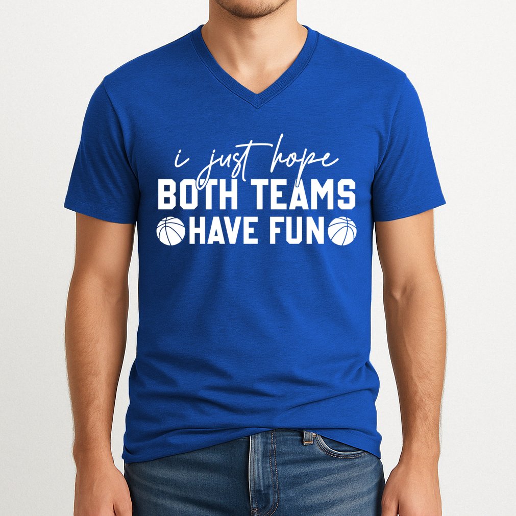 I Just Hope Both Teams Have Fun White Tee Basketball Lovers Gift V-Neck T-Shirt