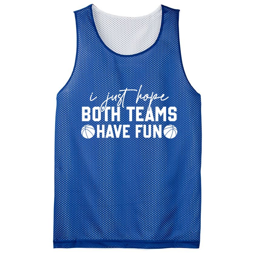 I Just Hope Both Teams Have Fun White Tee Basketball Lovers Gift Mesh Reversible Basketball Jersey Tank