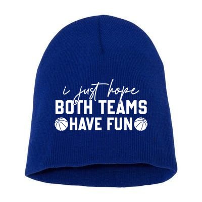 I Just Hope Both Teams Have Fun White Tee Basketball Lovers Gift Short Acrylic Beanie