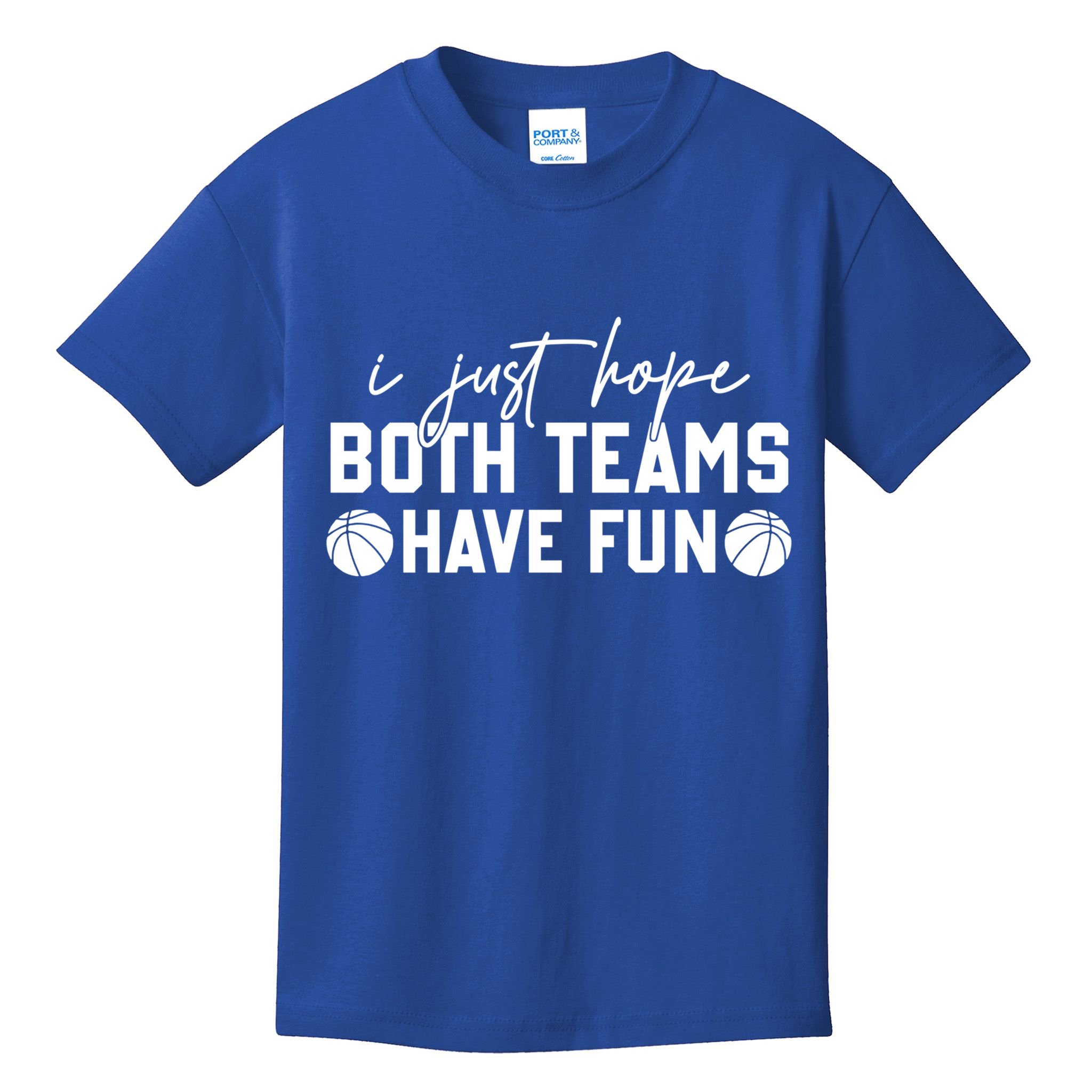I Just Hope Both Teams Have Fun White Tee Basketball Lovers Gift Kids T-Shirt