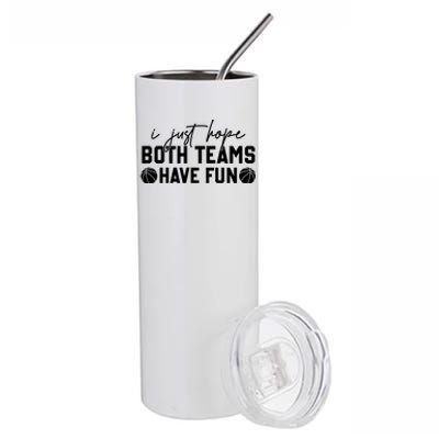 I Just Hope Both Teams Have Fun White Tee Basketball Lovers Gift Stainless Steel Tumbler