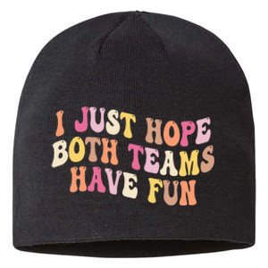 I Just Hope Both Teams Have Fun Baseball Sustainable Beanie