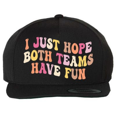 I Just Hope Both Teams Have Fun Baseball Wool Snapback Cap