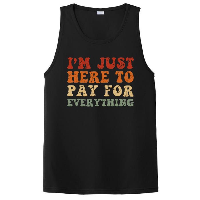 IM Just Here To Pay For Everything Humor Sarcasm Mom Dad PosiCharge Competitor Tank