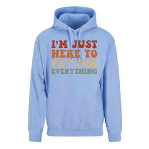 IM Just Here To Pay For Everything Humor Sarcasm Mom Dad Unisex Surf Hoodie