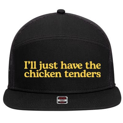 Ill Just Have The Chicken Tenders Funny 7 Panel Mesh Trucker Snapback Hat