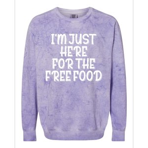 I'm Just Here For The Free Food Meaningful Gift Funny Gift Colorblast Crewneck Sweatshirt