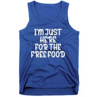 I'm Just Here For The Free Food Meaningful Gift Funny Gift Tank Top