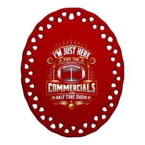 Im Just Here For The Commercials Ceramic Oval Ornament