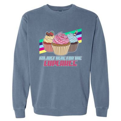 I’M Just Here For The Cupcakes Quote Pastry Baker Gift Garment-Dyed Sweatshirt