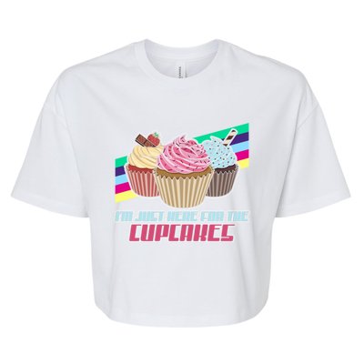 I’M Just Here For The Cupcakes Quote Pastry Baker Gift Bella+Canvas Jersey Crop Tee