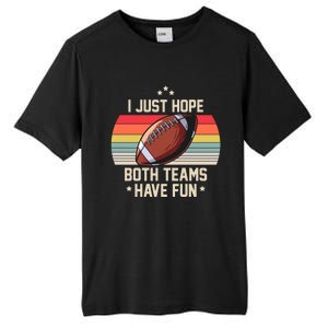 I Just Hope Both Teams Have Fun Funny Football Meaningful Gift Tall Fusion ChromaSoft Performance T-Shirt