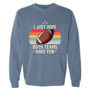 I Just Hope Both Teams Have Fun Funny Football Meaningful Gift Garment-Dyed Sweatshirt