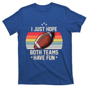 I Just Hope Both Teams Have Fun Funny Football Meaningful Gift T-Shirt