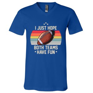 I Just Hope Both Teams Have Fun Funny Football Meaningful Gift V-Neck T-Shirt