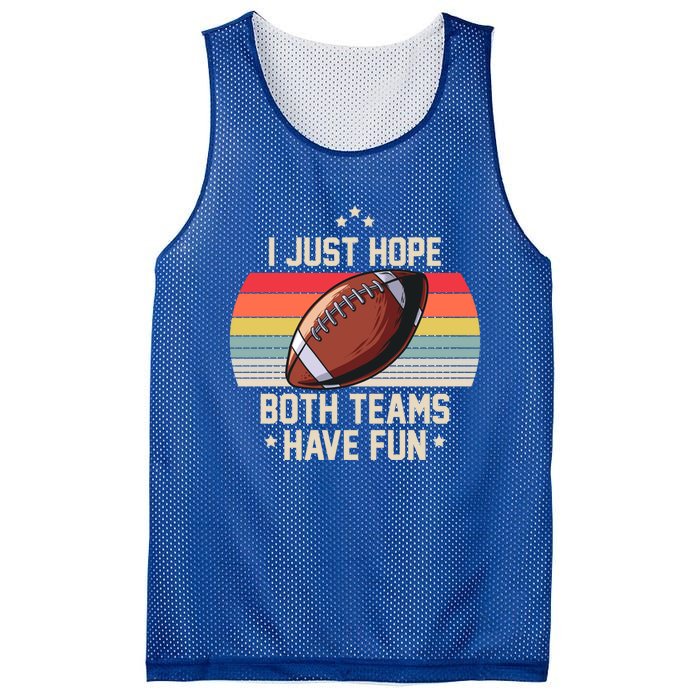 I Just Hope Both Teams Have Fun Funny Football Meaningful Gift Mesh Reversible Basketball Jersey Tank