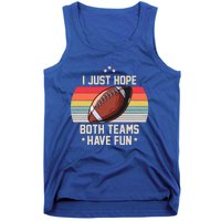 I Just Hope Both Teams Have Fun Funny Football Meaningful Gift Tank Top