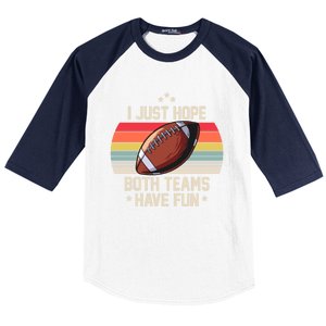 I Just Hope Both Teams Have Fun Funny Football Meaningful Gift Baseball Sleeve Shirt