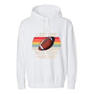 I Just Hope Both Teams Have Fun Funny Football Meaningful Gift Garment-Dyed Fleece Hoodie