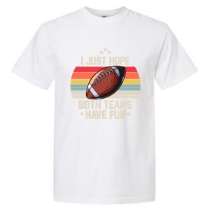 I Just Hope Both Teams Have Fun Funny Football Meaningful Gift Garment-Dyed Heavyweight T-Shirt