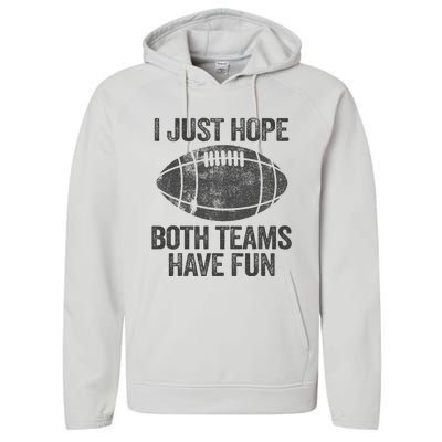 I Just Hope Both Teams Have Fun Game Day Football Performance Fleece Hoodie