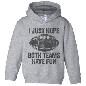 I Just Hope Both Teams Have Fun Game Day Football Toddler Hoodie