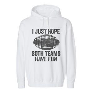 I Just Hope Both Teams Have Fun Game Day Football Garment-Dyed Fleece Hoodie