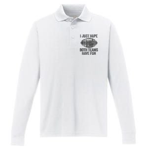 I Just Hope Both Teams Have Fun Game Day Football Performance Long Sleeve Polo