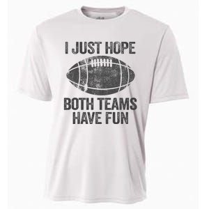 I Just Hope Both Teams Have Fun Game Day Football Cooling Performance Crew T-Shirt