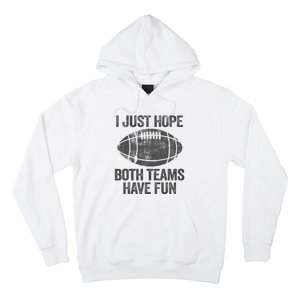 I Just Hope Both Teams Have Fun Game Day Football Hoodie