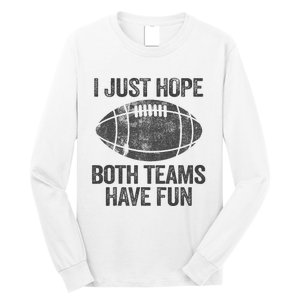 I Just Hope Both Teams Have Fun Game Day Football Long Sleeve Shirt